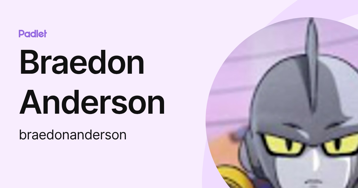 Braedon Anderson (braedonanderson) profile | Padlet