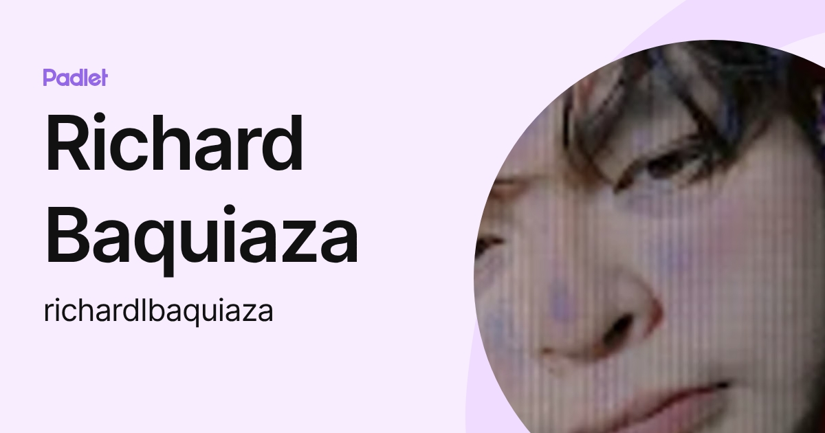 Richard Baquiaza (richardlbaquiaza) profile | Padlet