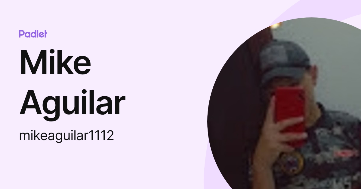 Mike Aguilar (mikeaguilar1112) profile | Padlet