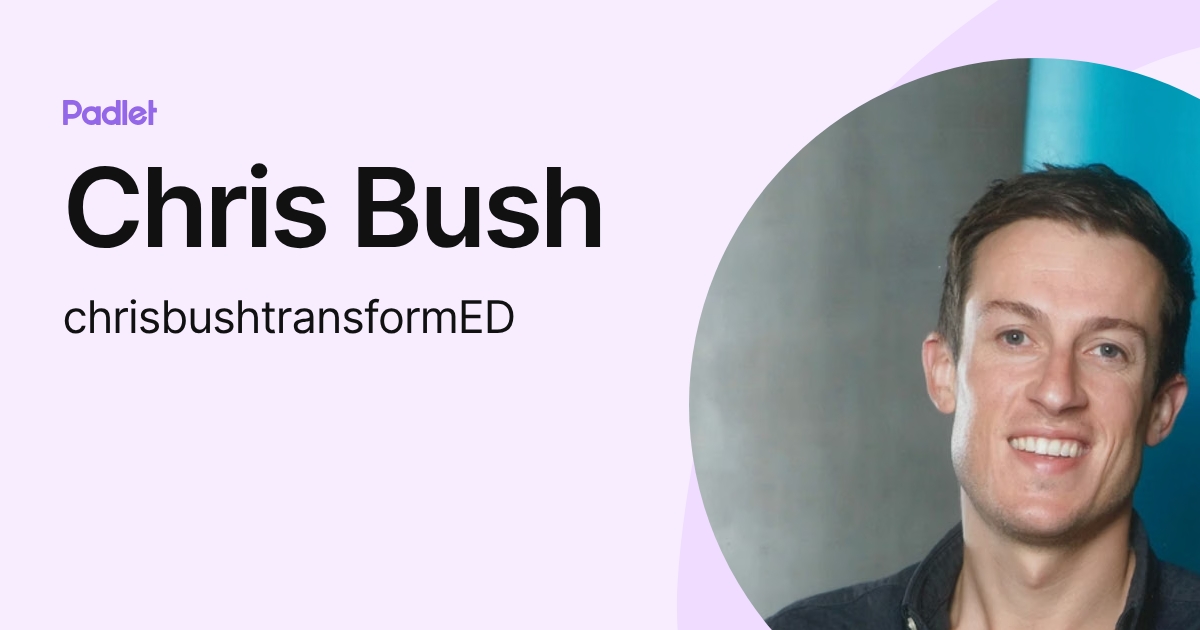 Chris Bush (chrisbushtransformED) profile | Padlet