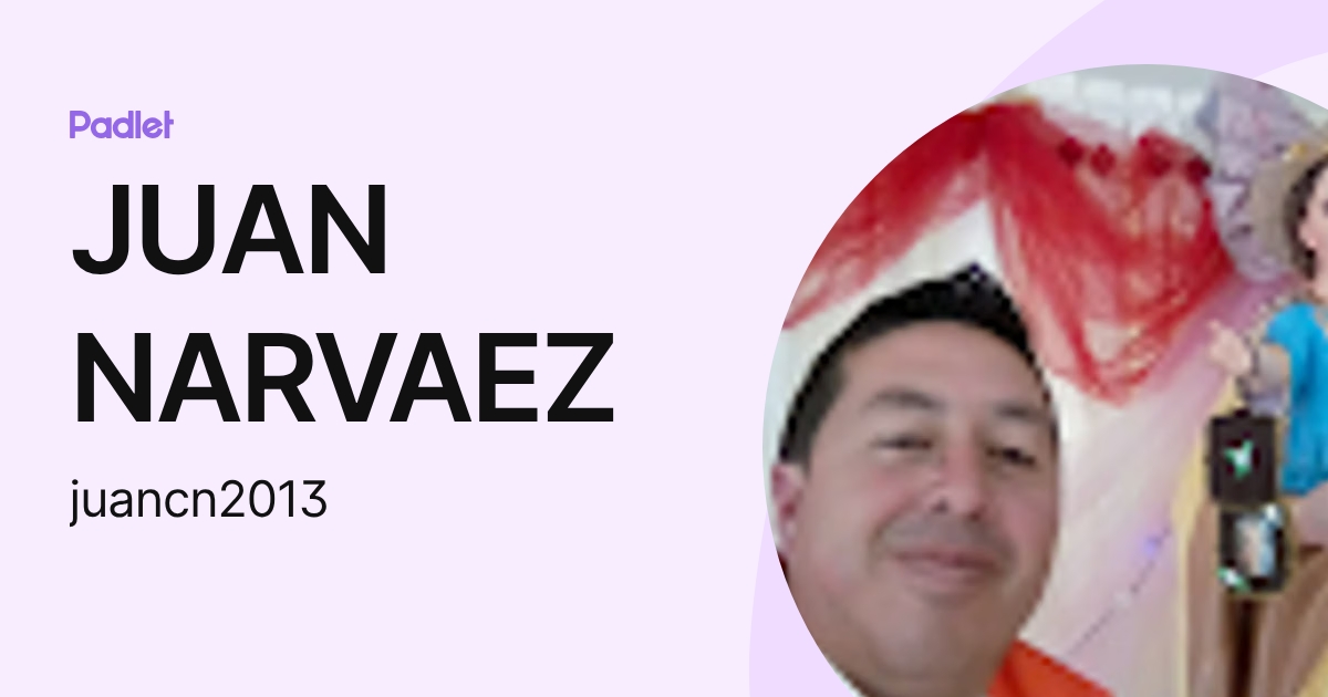 JUAN NARVAEZ (juancn2013) profile | Padlet