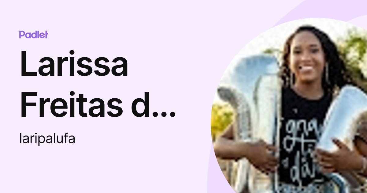 Larissa Freitas de Oliveira (laripalufa) profile | Padlet