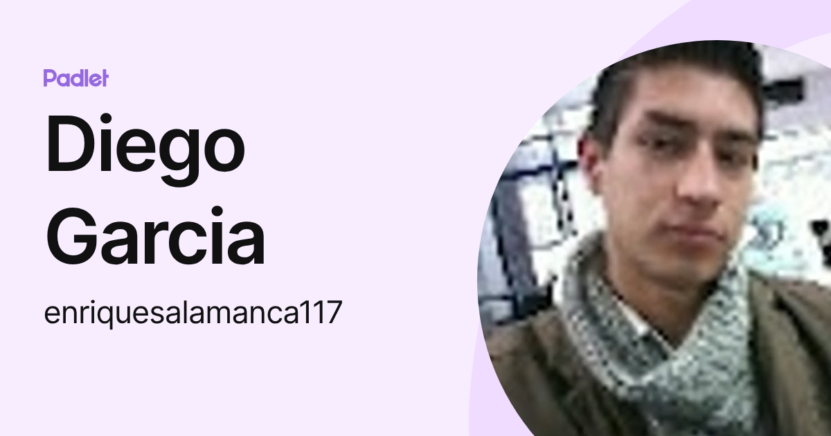 Diego Garcia (enriquesalamanca117) profile | Padlet