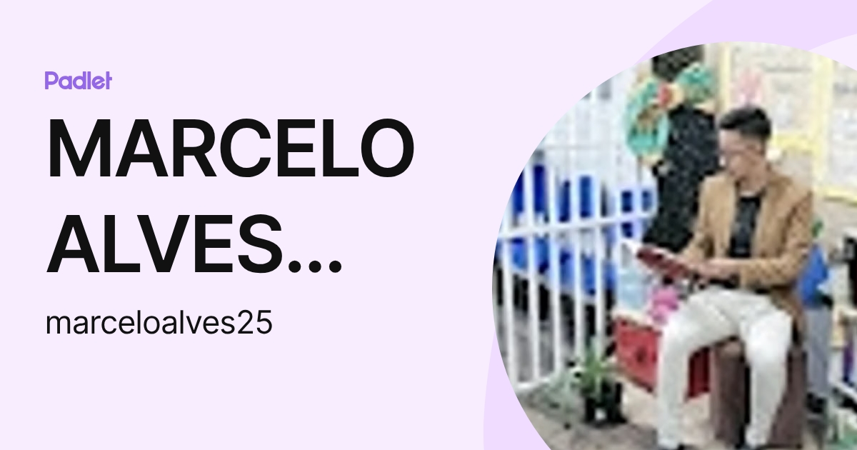 MARCELO ALVES DOS SANTOS (marceloalves25) profile | Padlet