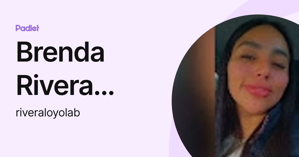 Brenda Rivera Loyola (riveraloyolab) profile Padlet