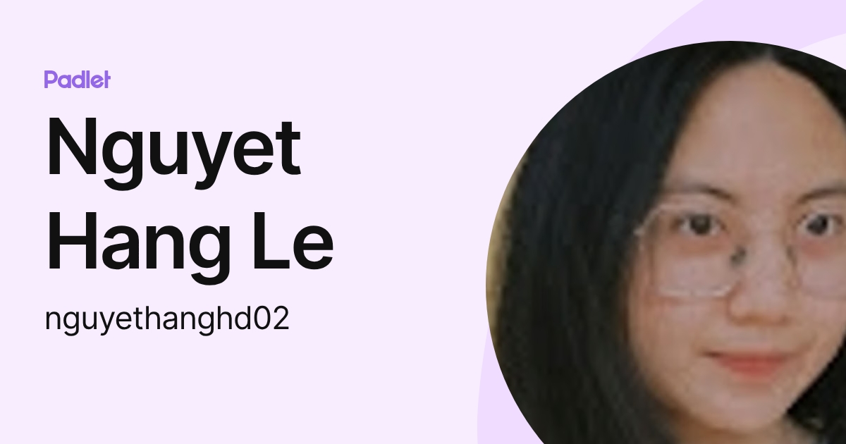 Nguyet Hang Le (nguyethanghd02) profile | Padlet