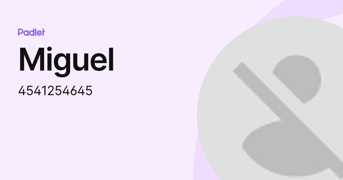 Miguel (4541254645) profile | Padlet