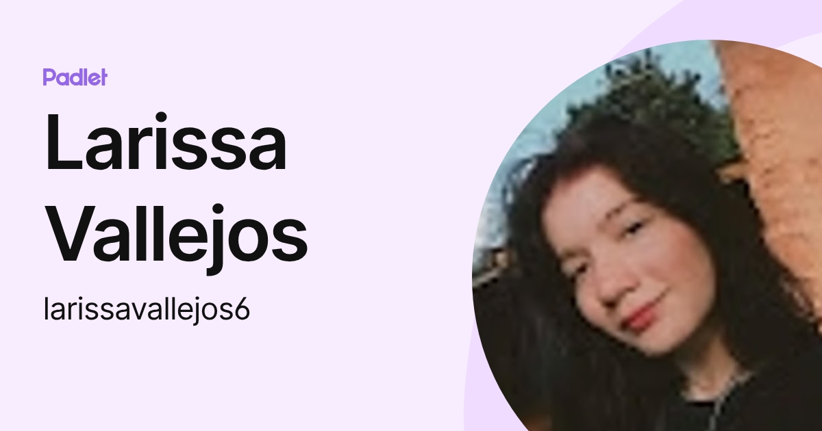 Larissa Vallejos (larissavallejos6) profile | Padlet