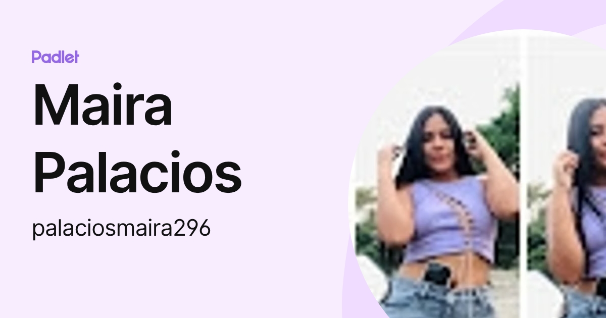 Maira Palacios (palaciosmaira296) profile | Padlet