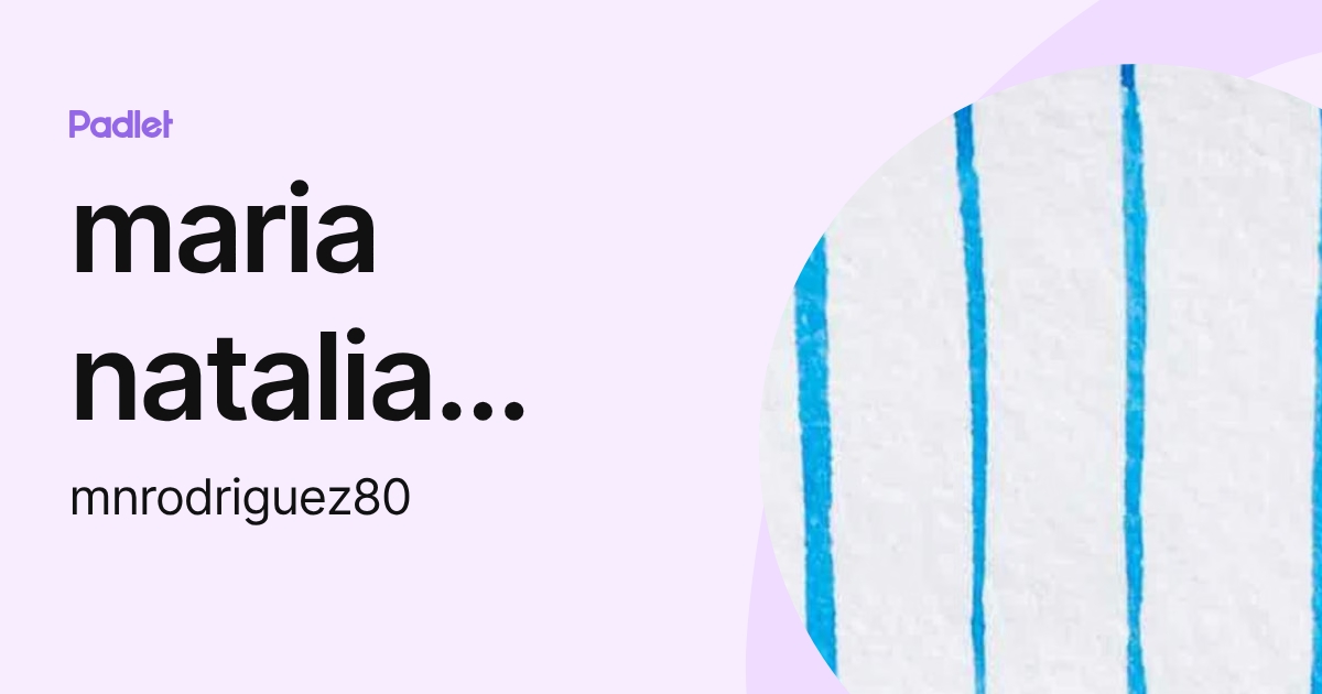 maria natalia Rodriguez Torres (mnrodriguez80) profile | Padlet