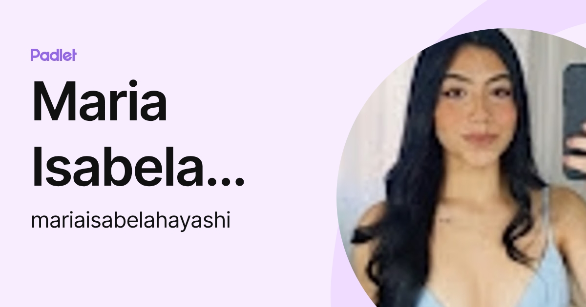 Maria Isabela Hayashi (mariaisabelahayashi) profile | Padlet