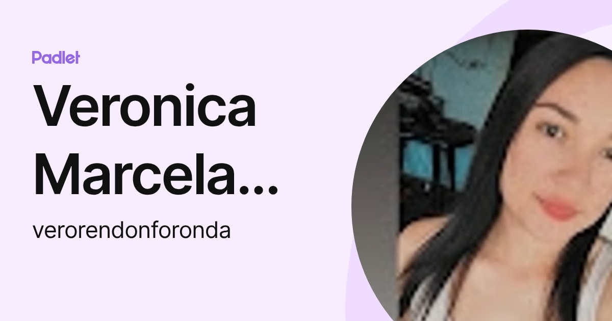 Veronica Rendon Veronica Marcela Rendon Foronda (verorendonforonda) profile | Padlet