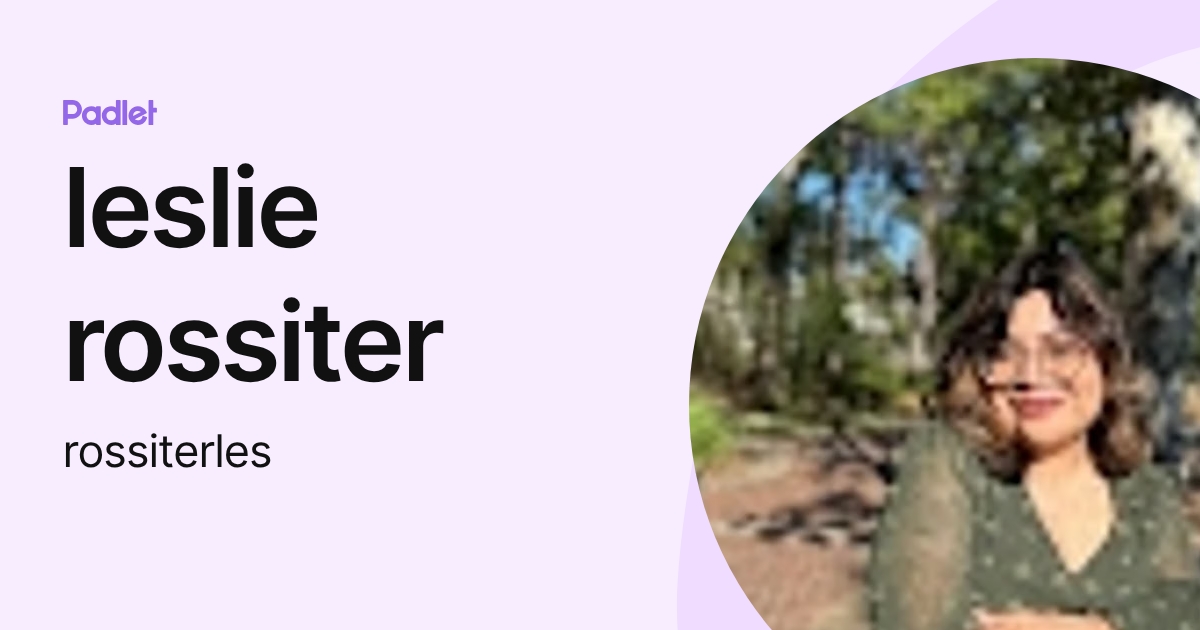 leslie rossiter (rossiterles) profile | Padlet