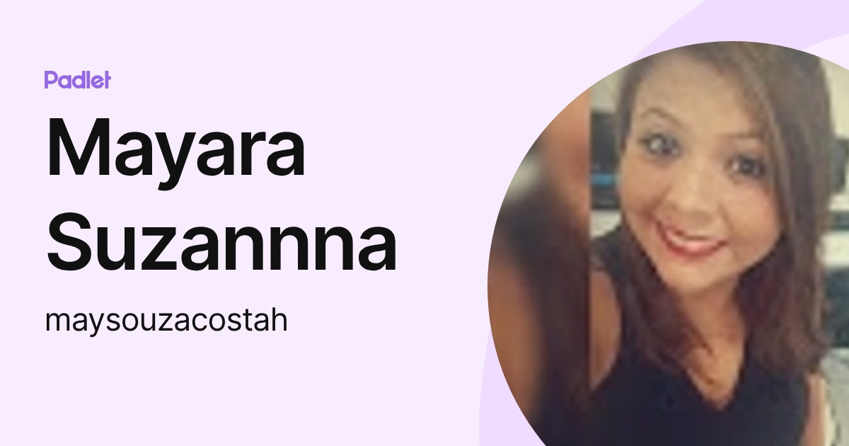 Mayara Suzannna (maysouzacostah) profile | Padlet