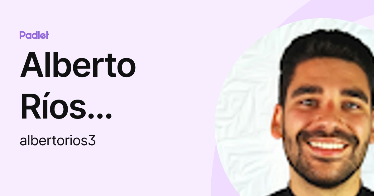 Alberto Ríos Pineda (albertorios3) profile | Padlet
