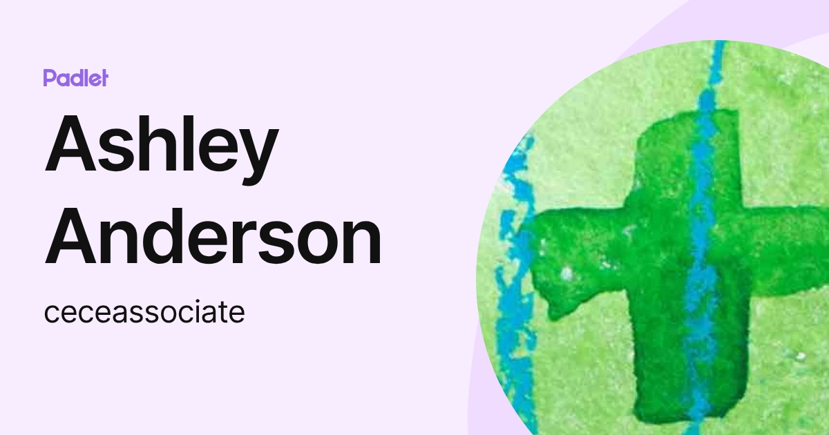 Ashley Anderson (ceceassociate) profile | Padlet
