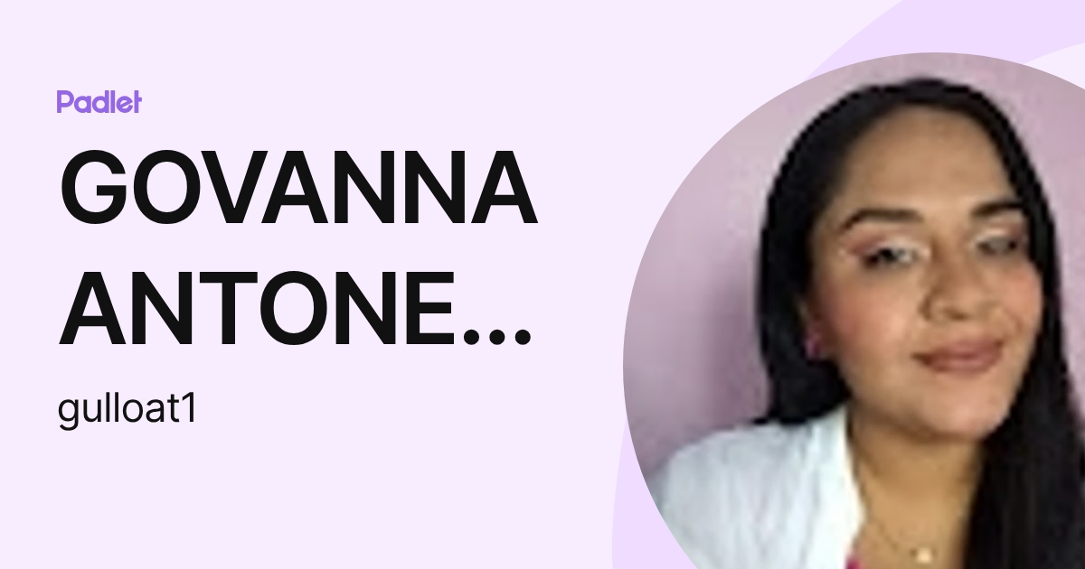 GOVANNA ANTONELLA ULLOA TANDAIPAN (gulloat1) profile | Padlet