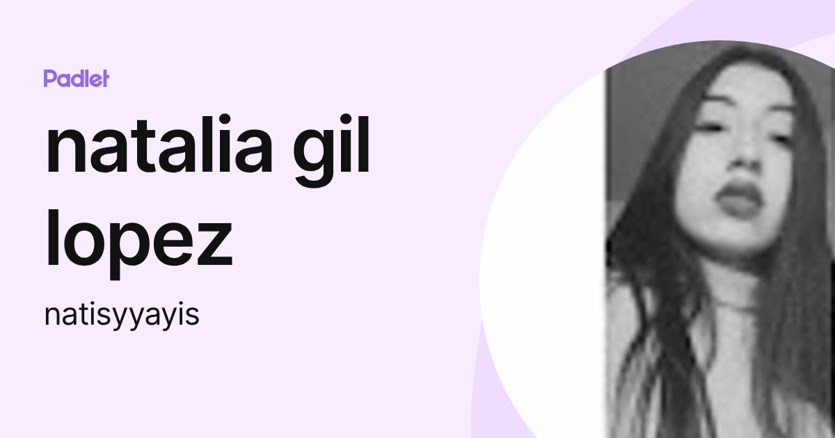 natalia gil lopez (natisyyayis) profile | Padlet