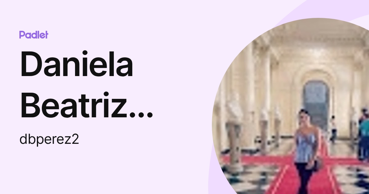 Daniela Beatriz Perez (dbperez2) profile | Padlet