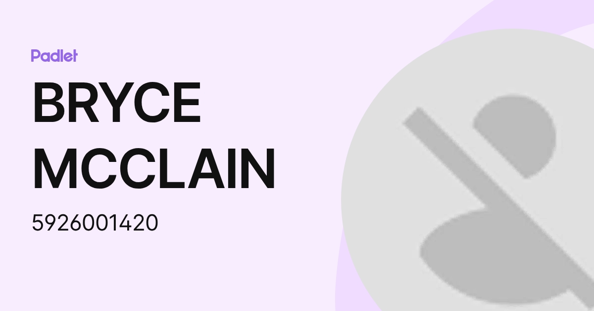 BRYCE MCCLAIN (5926001420) profile | Padlet