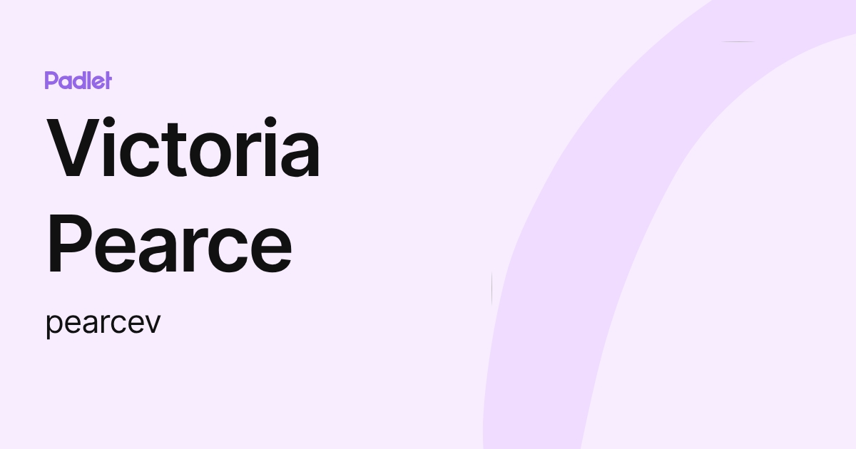 Victoria Pearce (pearcev) profile | Padlet