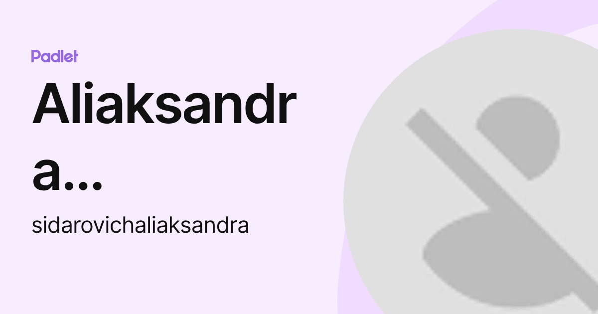 Aliaksandra Sidarovich (sidarovichaliaksandra) profile | Padlet