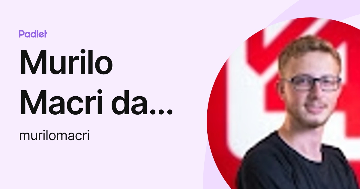 Murilo Macri da Silva (murilomacri) profile | Padlet