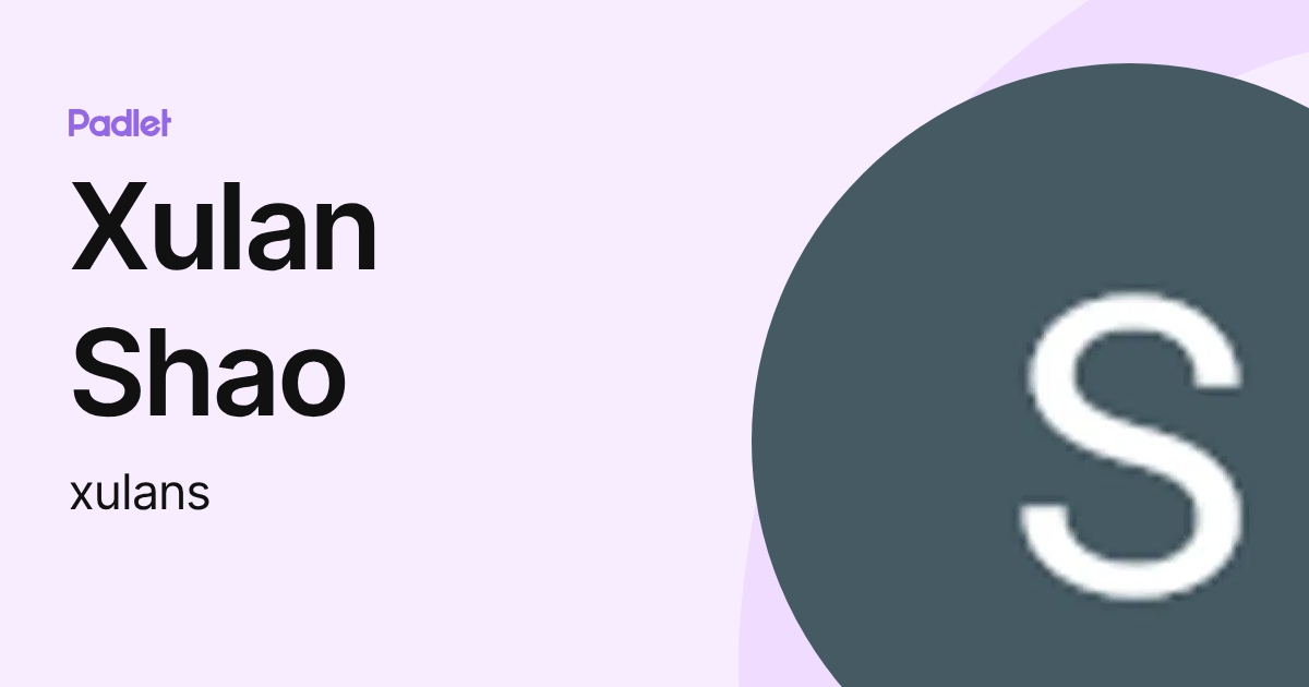 Xulan Shao (xulans) profile | Padlet