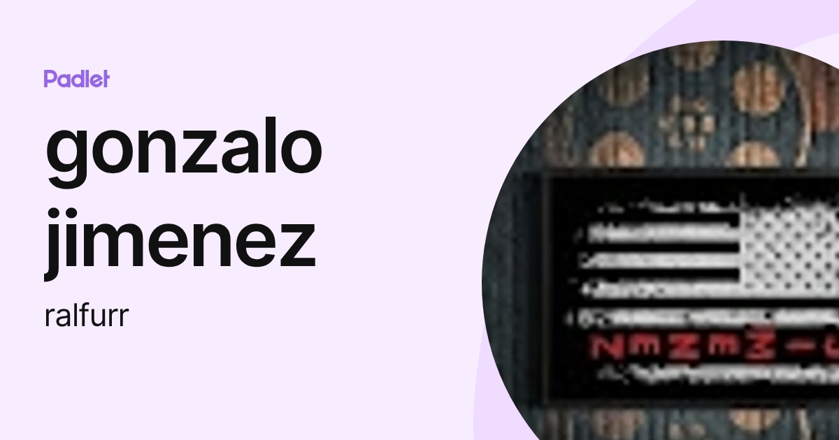 gonzalo jimenez (ralfurr) profile | Padlet