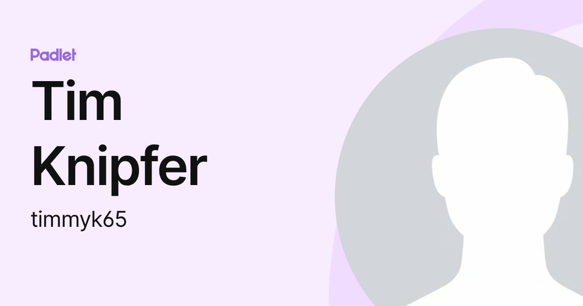 Tim Knipfer (timmyk65) profile | Padlet