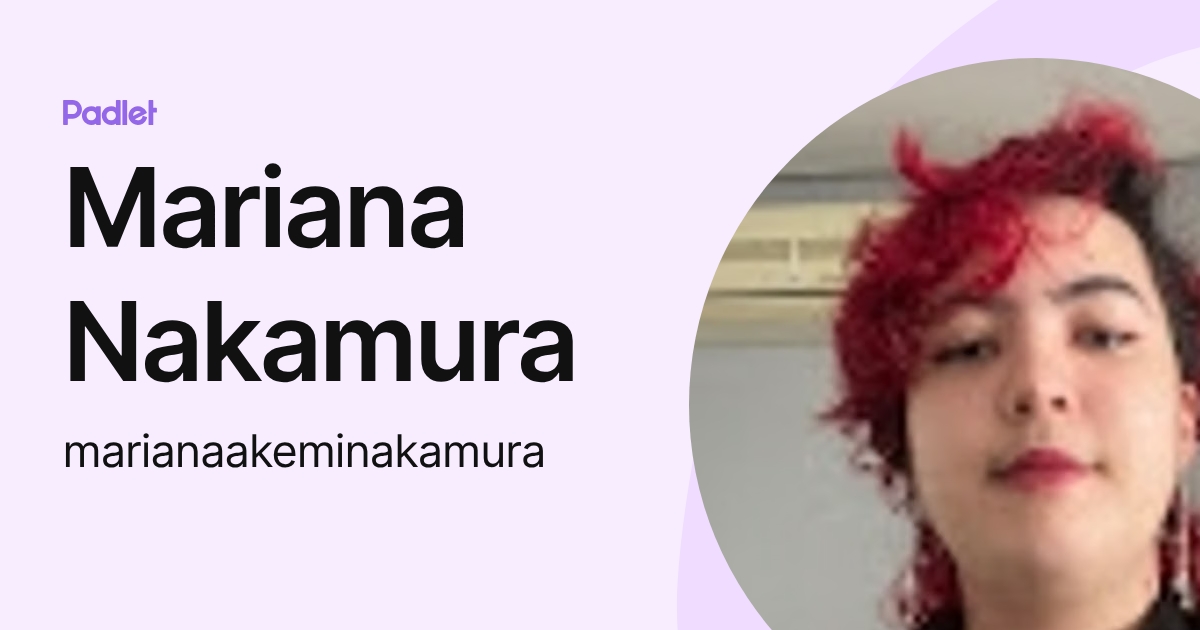Mariana Nakamura (marianaakeminakamura) profile | Padlet