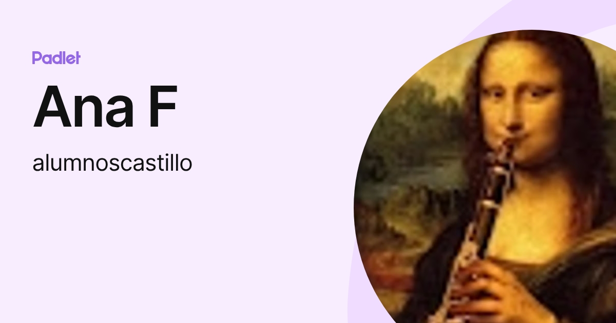 Ana F (alumnoscastillo) profile | Padlet