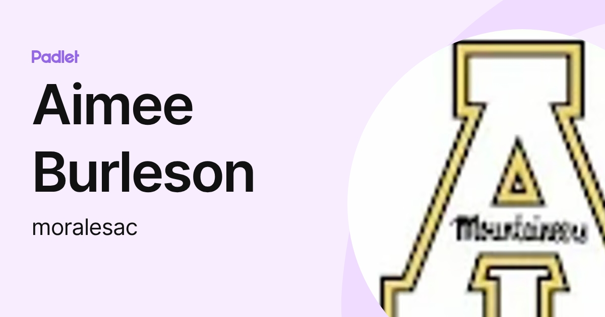 Aimee Burleson (moralesac) profile | Padlet