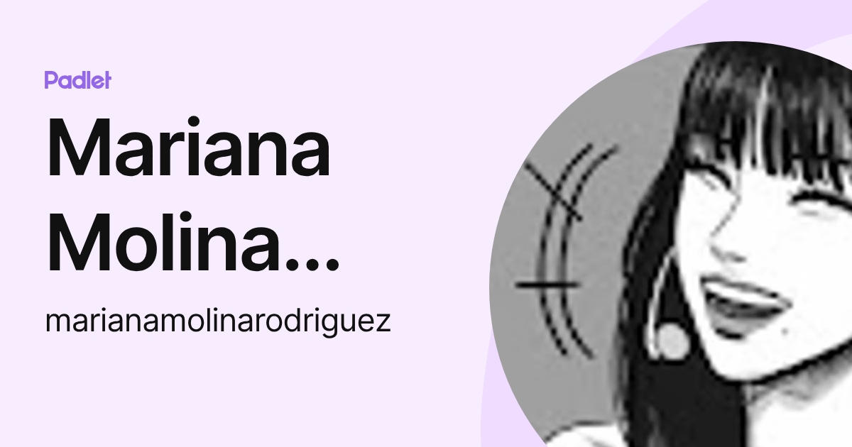 Mariana Molina Rodriguez (marianamolinarodriguez) profile | Padlet
