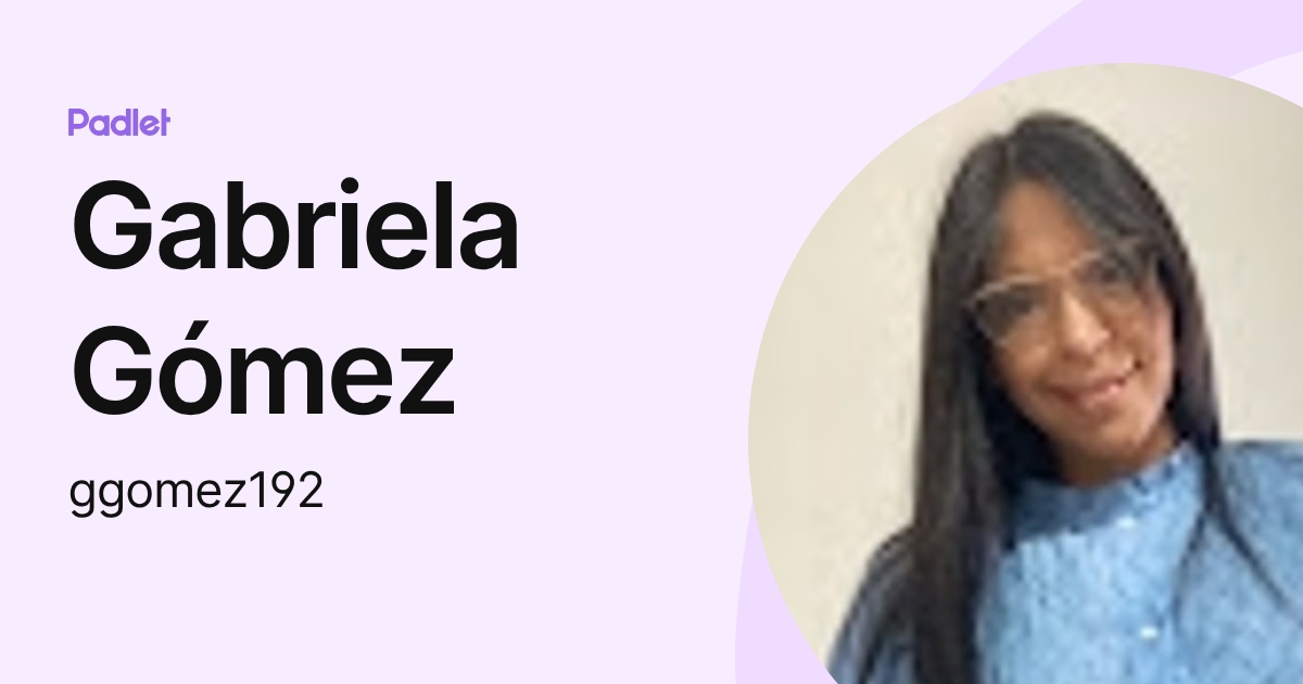 Gabriela Gómez (ggomez192) profile | Padlet