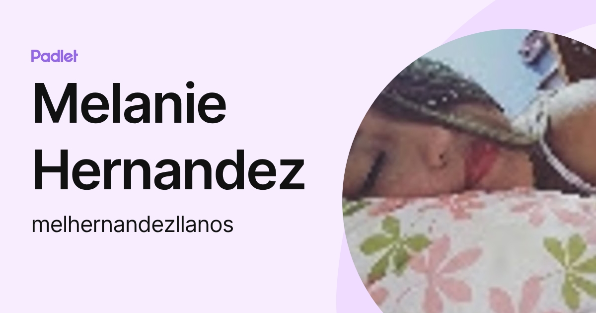 Melanie Hernandez (melhernandezllanos) profile | Padlet
