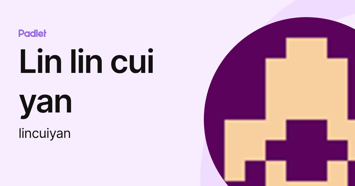 Lin lin cui yan (lincuiyan) profile | Padlet