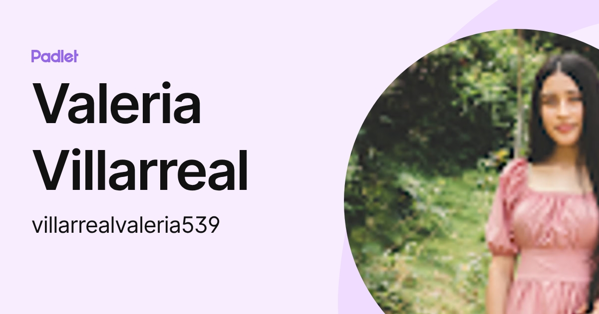 Valeria Villarreal (villarrealvaleria539) profile | Padlet