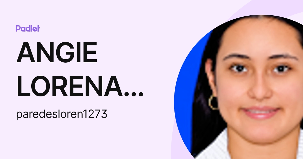 Angie Perides ANGIE LORENA GOMEZ PAREDES (paredesloren1273) profile | Padlet
