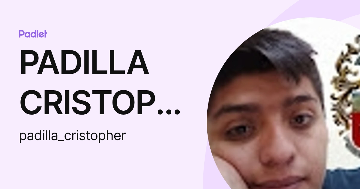 PADILLA CRISTOPHER (padilla_cristopher) profile | Padlet