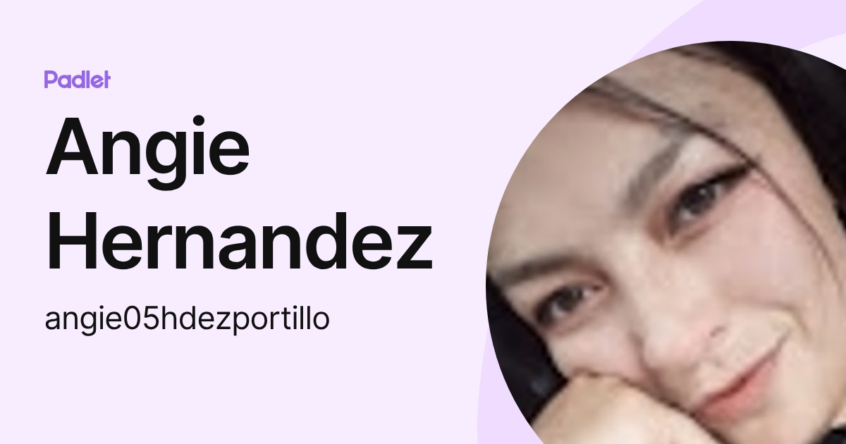 Angie Hernandez (angie05hdezportillo) profile | Padlet