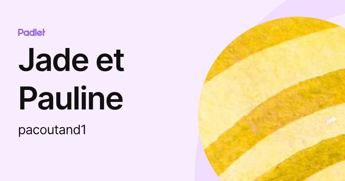Jade et Pauline (pacoutand1) profile | Padlet