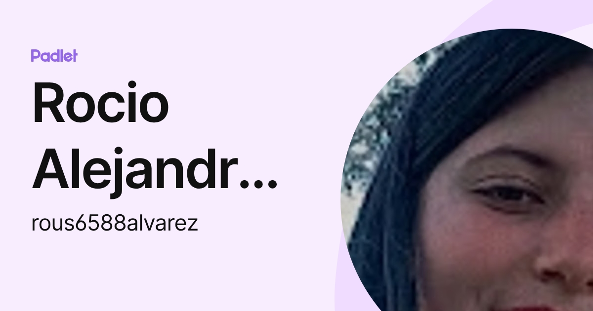 Rocio Alejandra Gomez Alvarez (rous6588alvarez) profile | Padlet