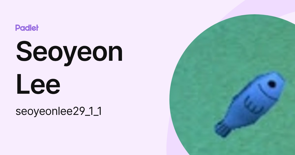Seoyeon Lee (seoyeonlee29_1_1) profile | Padlet