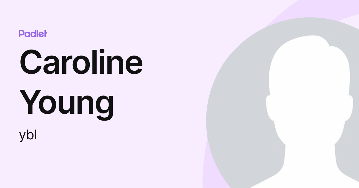 Caroline Young (ybl) profile | Padlet