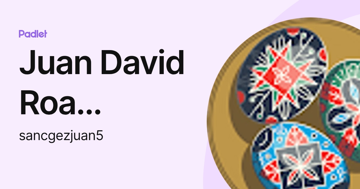 Juan David Roa Sanchez (sancgezjuan5) profile | Padlet