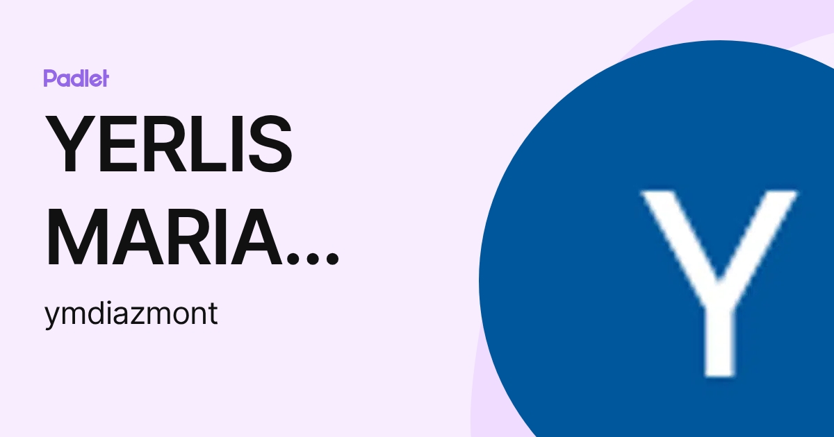 YERLIS MARIA DIAZ MONTESINO (ymdiazmont) profile | Padlet
