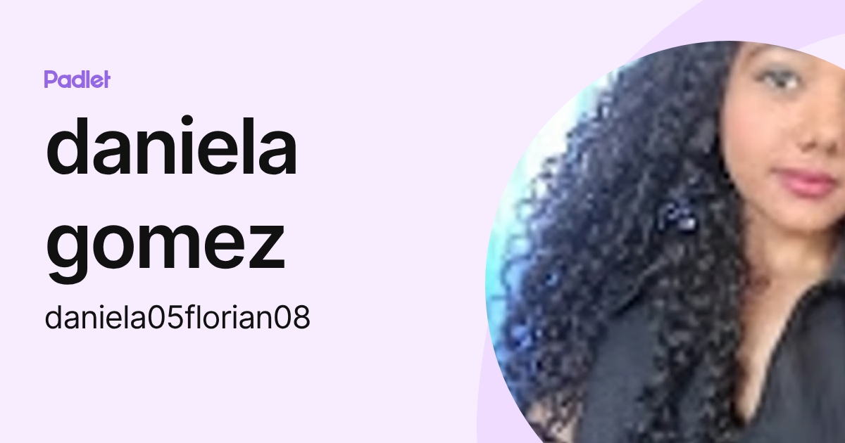 daniela gomez (daniela05florian08) profile | Padlet