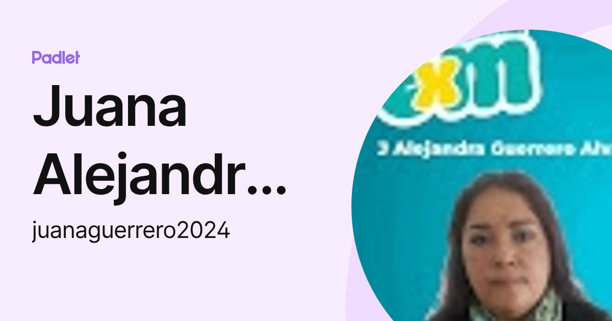 Juana Alejandra Guerrero (juanaguerrero2024) profile | Padlet