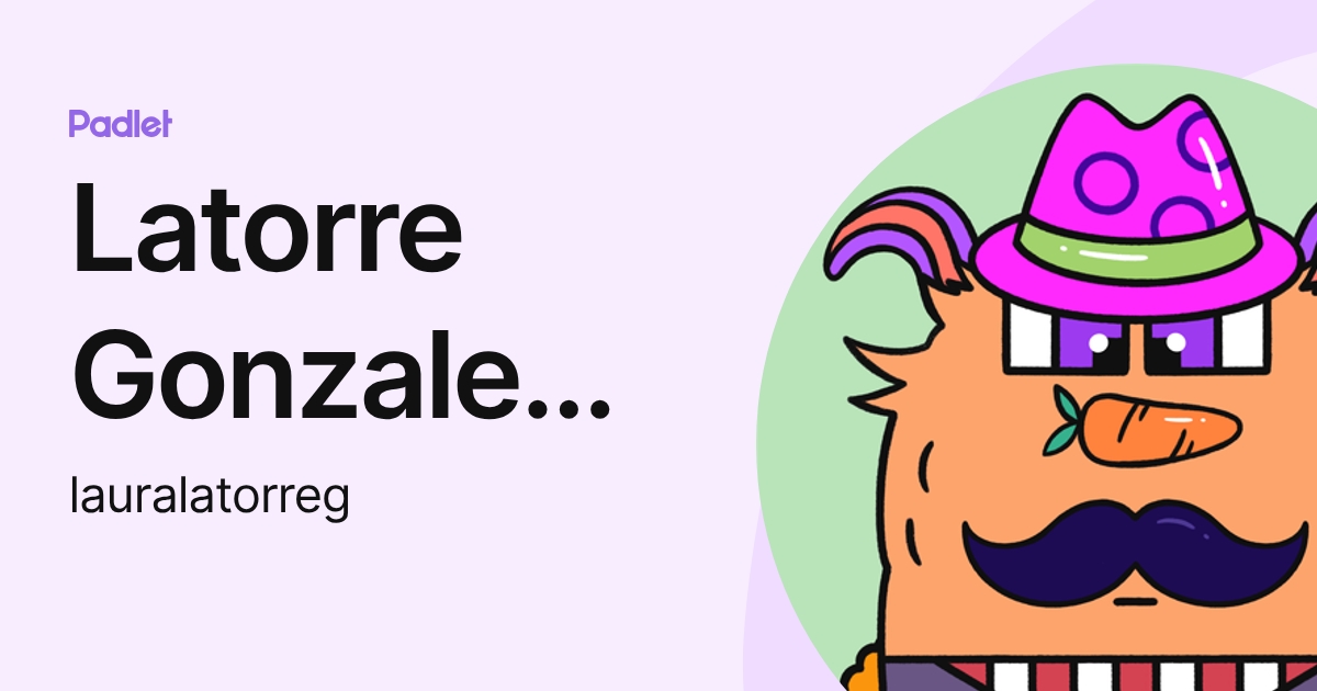 Latorre Gonzalez Laura Meliza (lauralatorreg) profile | Padlet